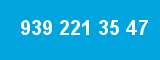 939 221 35 47 939 221 35 47
